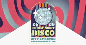 City of Bryan Parks and Recreation Friday Night Disco.