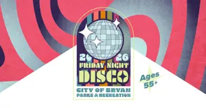 City of Bryan Parks and Recreation Friday Night Disco Senior Dance: Ages 55+.