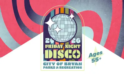 City of Bryan Parks and Recreation Friday Night Disco Senior Dance: Ages 55+.