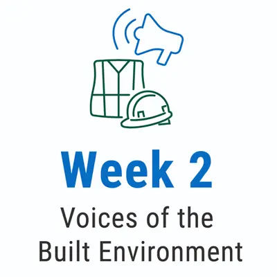 Week 2: Voices of the Built Environment