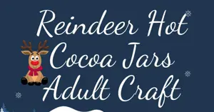 Cartoon reindeer with the words Reindeer Hot Cocoa Jars Adult Craft.