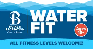 Bryan Parks & Recreation Water Fit: Ages 16+, all fitness levels welcome.