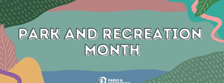 Explore the outdoors for Park and Recreation Month